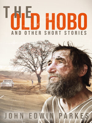 cover image of THE OLD HOBO  AND OTHER SHORT STORIES       BY       JOHN EDWIN PARKES